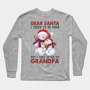 Dear Santa I Tried To Be Good But I Take After My Grandpa Long Sleeve T-Shirt